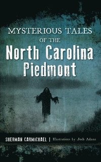 bokomslag Mysterious Tales of the North Carolina Piedmont