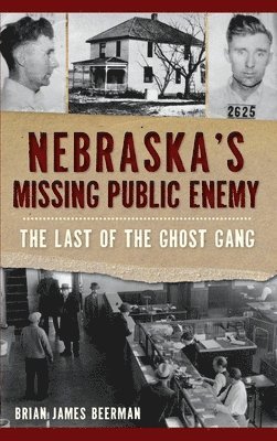 bokomslag Nebraska's Missing Public Enemy: The Last of the Ghost Gang