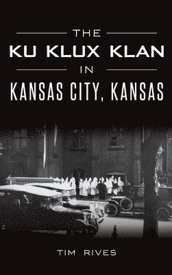 bokomslag The Ku Klux Klan in Kansas City, Kansas