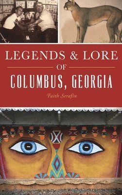 bokomslag Legends and Lore of Columbus, Georgia