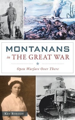 bokomslag Montanans in the Great War: Open Warfare Over There