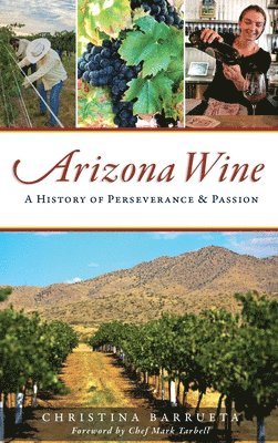 bokomslag Arizona Wine: A History of Perseverance and Passion