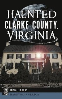 bokomslag Haunted Clarke County, Virginia