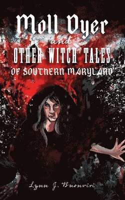 bokomslag Moll Dyer and Other Witch Tales of Southern Maryland