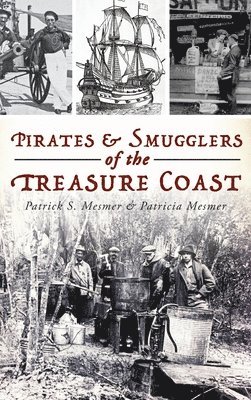 Pirates and Smugglers of the Treasure Coast 1