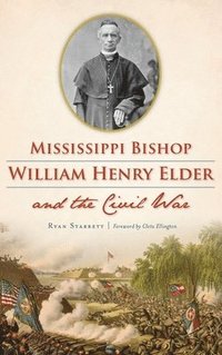 bokomslag Mississippi Bishop William Henry Elder and the Civil War
