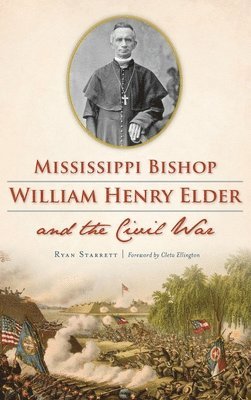 Mississippi Bishop William Henry Elder and the Civil War 1