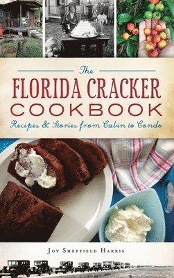 bokomslag The Florida Cracker Cookbook: Recipes and Stories from Cabin to Condo