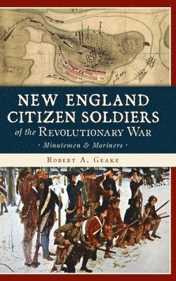 bokomslag New England Citizen Soldiers of the Revolutionary War: Minutemen & Mariners