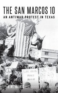 bokomslag The San Marcos 10: An Antiwar Protest in Texas