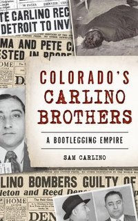 bokomslag Colorado's Carlino Brothers: A Bootlegging Empire