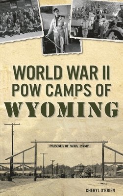 World War II POW Camps of Wyoming 1