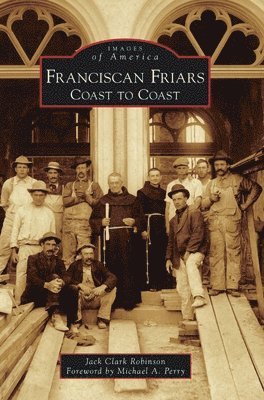 Jack Clark Robinson - Franciscan Friars: Coast to Coast, Inbunden
