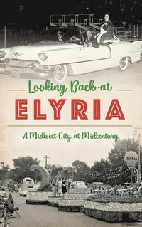 bokomslag Looking Back at Elyria: A Midwest City at Midcentury