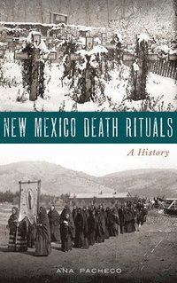 bokomslag New Mexico Death Rituals: A History