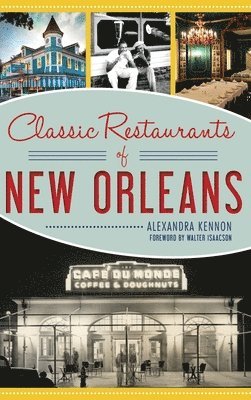 Alexandra Kennon - Classic Restaurants of New Orleans, Inbunden. Tillgänglighet: Lägg i varukorg