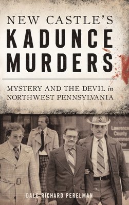 bokomslag New Castle's Kadunce Murders: Mystery and the Devil in Northwest Pennsylvania