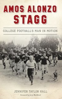 bokomslag Amos Alonzo Stagg: College Football's Man in Motion