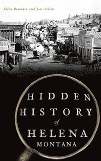 bokomslag Hidden History of Helena, Montana