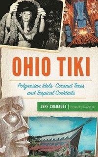 bokomslag Ohio Tiki: Polynesian Idols, Coconut Trees and Tropical Cocktails