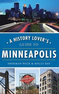 bokomslag A History Lover's Guide to Minneapolis