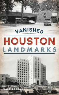 bokomslag Vanished Houston Landmarks