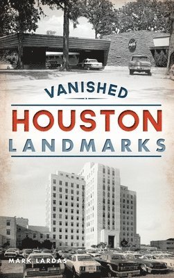 Vanished Houston Landmarks 1