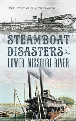 bokomslag Steamboat Disasters of the Lower Missouri River