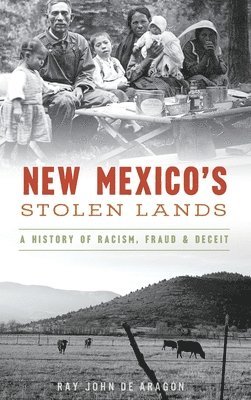 bokomslag New Mexico's Stolen Lands: A History of Racism, Fraud and Deceit