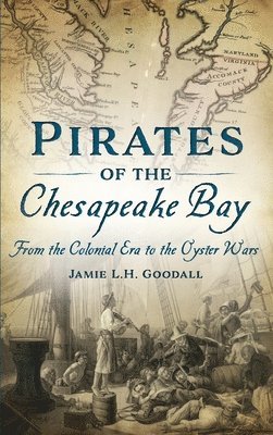 bokomslag Pirates of the Chesapeake Bay: From the Colonial Era to the Oyster Wars