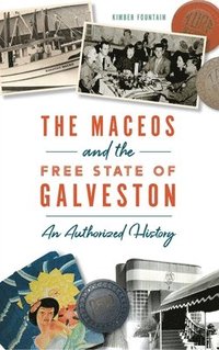bokomslag Maceos and the Free State of Galveston: An Authorized History