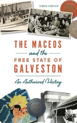 Maceos and the Free State of Galveston: An Authorized History 1