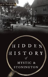 bokomslag Hidden History of Mystic & Stonington