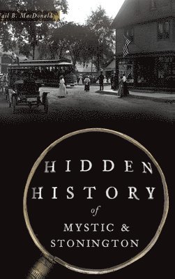 Hidden History of Mystic & Stonington 1