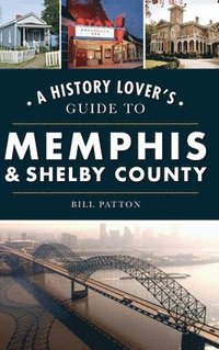 bokomslag History Lover's Guide to Memphis & Shelby County