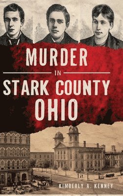 Kimberly A. Kenney - Murder in Stark County, Ohio, Inbunden