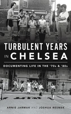 bokomslag Turbulent Years in Chelsea: Documenting Life in the 70s and 80s