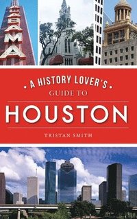 bokomslag History Lover's Guide to Houston