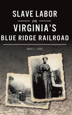 bokomslag Slave Labor on Virginia's Blue Ridge Railroad