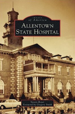 Steven Royer - Allentown State Hospital, Inbunden