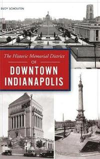 bokomslag Historic Memorial District of Downtown Indianapolis