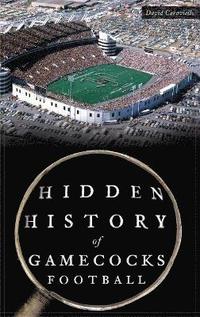 bokomslag Hidden History of Gamecocks Football
