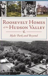 bokomslag Roosevelt Homes of the Hudson Valley