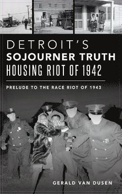 Detroit's Sojourner Truth Housing Riot of 1942 1