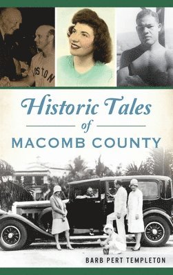 Barb Pert Templeton - Historic Tales of Macomb County, Inbunden