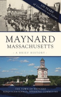 The Town of Maynard Sesquicentennial - Maynard, Massachusetts, Inbunden. Tillgänglighet: Lägg i varukorg