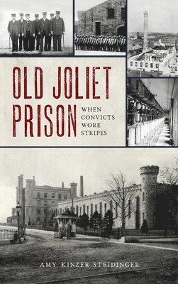 Amy Kinzer Steidinger - Old Joliet Prison, Inbunden. Tillgänglighet: Lägg i varukorg
