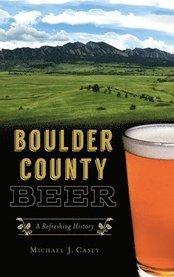 Michael J Casey - Boulder County Beer, Inbunden