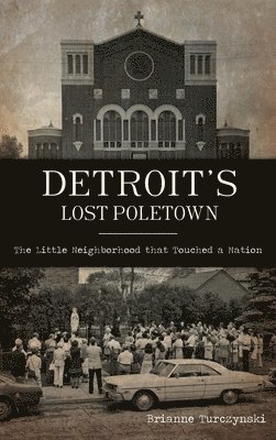 Detroit's Lost Poletown 1