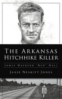bokomslag Arkansas Hitchhike Killer